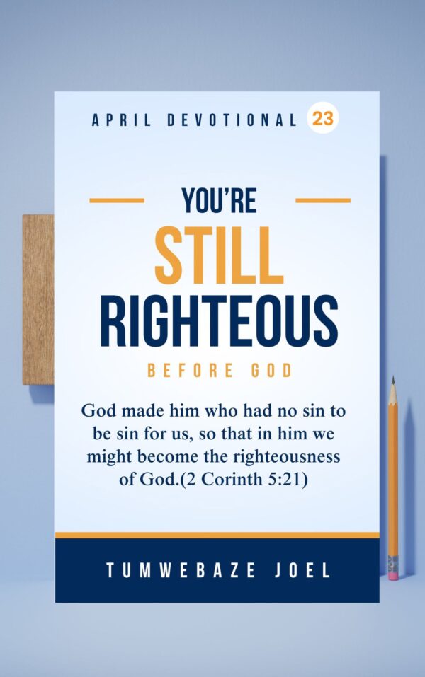 You're Still Righteous Before God.